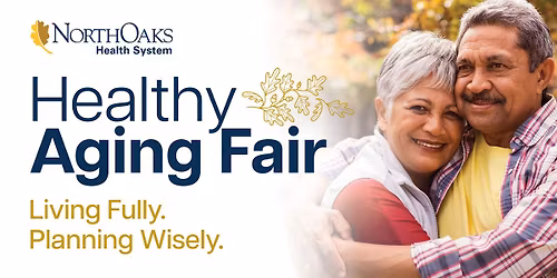 Healthy Aging Fair: Living Fully and Planning Wisely