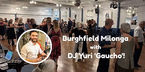 Burghfield Milonga with special guest DJ Yuri \u2018Gaucho\u2019!