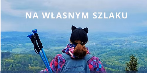 Na w\u0142asnym szlaku - Kobiecy wyjazd w g\u00f3ry \u2013 Jedlina Zdr\u00f3j