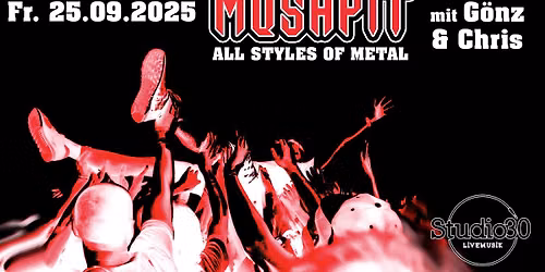 MOSHPIT - ALL STYLES OF METAL - mit G\u00f6nz & Chris (Studio 30)