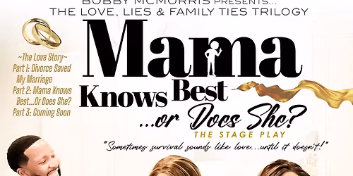 \u201cMama Knows Best\u2026Or Does She?\u201d The Stage Play