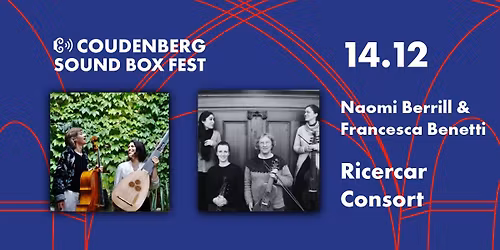COUDENBERG SOUND BOX FEST: Ricercar Consort & Naomi Berrill + Francesca Benetti