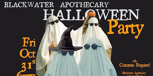 Halloween Party - Blackwater Apothecary Fri Oct 31st 6pm  18+