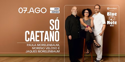 S\u00d3 CAETANO - PAULA MORELENBAUM, MORENO VELOSO E JAQUES MORELENBAUM