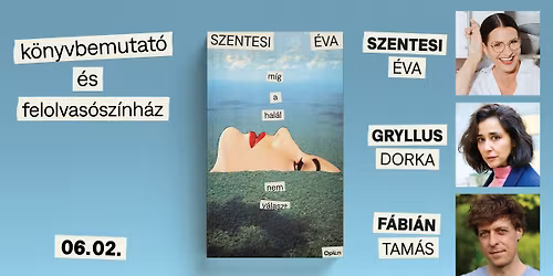 Szentesi \u00c9va: M\u00edg a hal\u00e1l nem v\u00e1laszt \u2013 k\u00f6nyvbemutat\u00f3 \u00e9s felolvas\u00f3sz\u00ednh\u00e1z