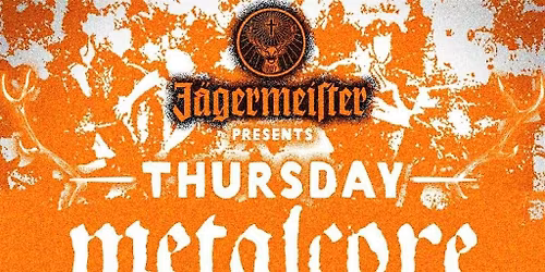 J\u00e4germeister Presents: Thursday Metalcore Mayhem