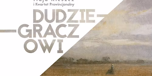 5. Zielonog\u00f3rskie Spotkania Artystyczne. Maja Kleszcz i Kwartet Prowincjonalny "Dudzie-Graczowi"