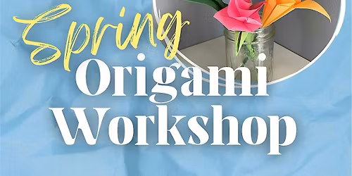 Spring Origami Workshop (Ages 7-13)