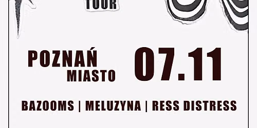 \u017bE\u0143SKI SRACZ TOUR I POZNA\u0143 I 07.11 I BAZOOMS + MELUZYNA + RESS DISTRESS