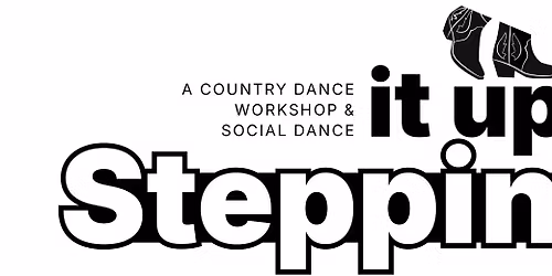 Steppin' it Up!  A Country Dance Workshop & Social Dance