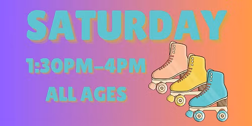 Saturday Afternoon 1:30pm - 4pm - ALL AGES