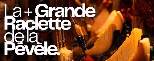 La plus grande raclette de la P\u00e9v\u00e8le.