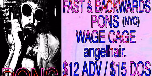 PONS "Racecar" North American Tour w\/ Fast & Backwards, Wage Cage, angelhair.
