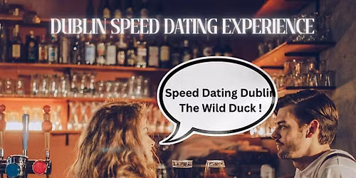 Speed Dating Dublin Ages 25-35 LIMITED NUMBER OF TICKETS SELLING QUICKLY!