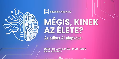 M\u00e9gis, kinek az \u00e9lete? | Az etikus AI alapk\u00f6vei (konferencia)