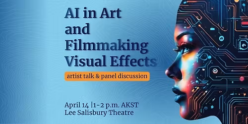 \u201cAI in Art and Filmmaking Visual Effects \u201d Guest Artist Talk and Panel Discussion