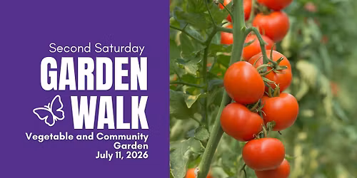 2nd Saturday Garden Walk - Vegetable & Community Garden