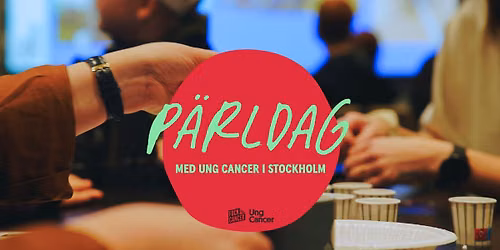 P\u00e4rldag Stockholm - Ung Cancer 