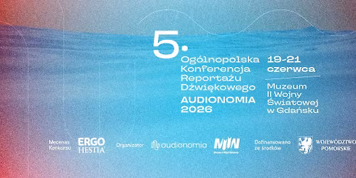 V Og\u00f3lnopolska Konferencja Reporta\u017cu D\u017awi\u0119kowego "Audionomia 2026" w Gda\u0144sku