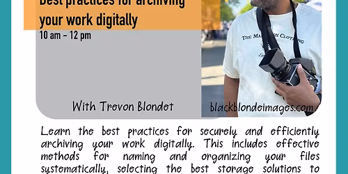 Best practices for archiving  your work digitally with Trevon Blondet