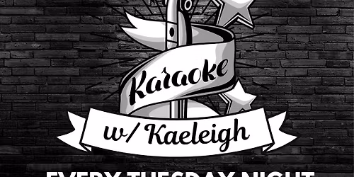 Karaoke w\/ Kaeleigh