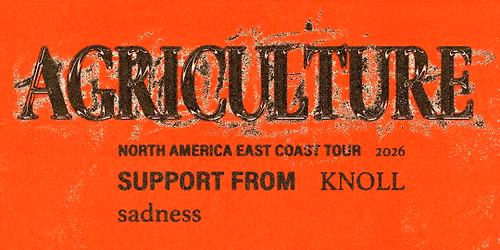 AGRICULTURE w\/ Knoll and sadness @ Metro Baltimore 