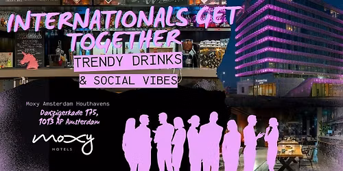 Internationals get together - Trendy Drinks & Social Vibes @ Moxy