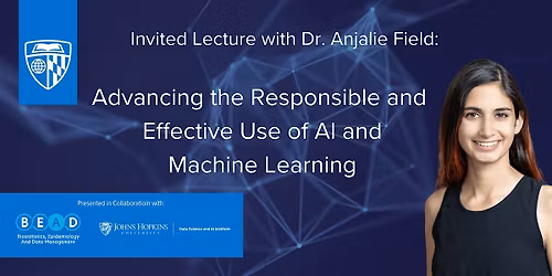 Lecture: Advancing the Responsible & Effective Use of AI & Machine Learning