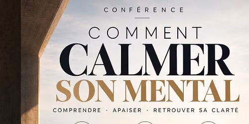 Conf\u00e9rence : Comment calmer son mental ?