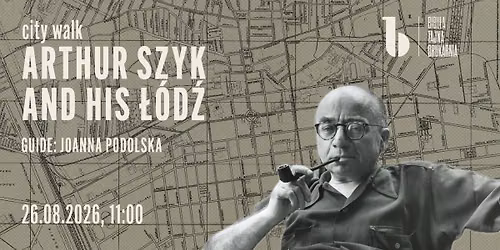 Walk with Joanna Podolska: Artur Szyk and His \u0141\u00f3d\u017a