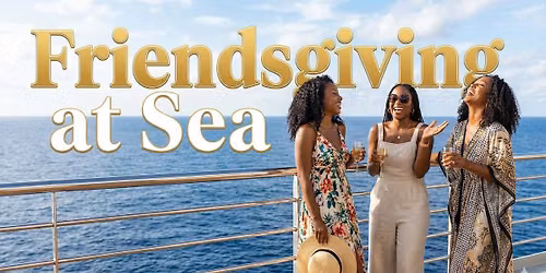 Friendsgiving at Sea 2026 