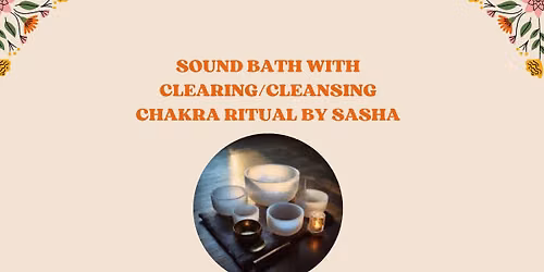 Sound Bath with Cleansing  and Clearing Chakra Ritual