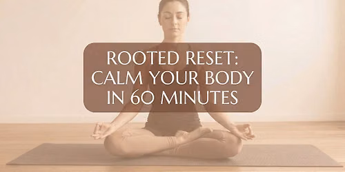 Rooted Reset: Calm Your Body in 60 Minutes