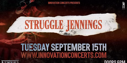 Struggle Jennings LIVE at Frankies Tuesday Sept 15th