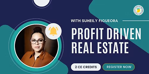 Profit-Driven Real Estate: A 2Hr CE Class for Real Estate Agents