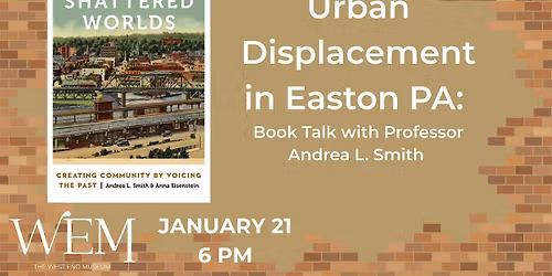 Urban Renewal in Easton, PA: Book Talk with Professor Andrea L. Smith