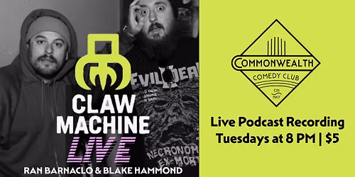 CLAWMACHINE Live Podcast Recording presented by Commonwealth Comedy Club