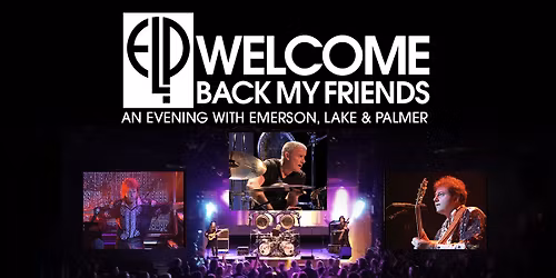 Welcome Back My Friends - An Evening with Emerson, Lake & Palmer at Cabot Theatre