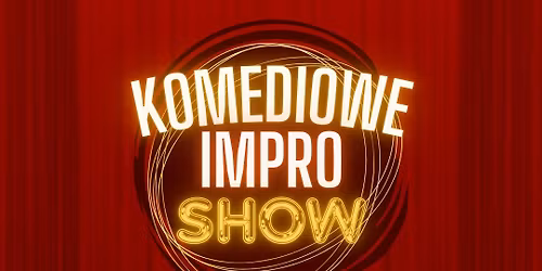 Komediowe\ud83d\udd25ImproShow\ud83d\udd25 | Wiecz\u00f3r Komedii Improwizowanej 