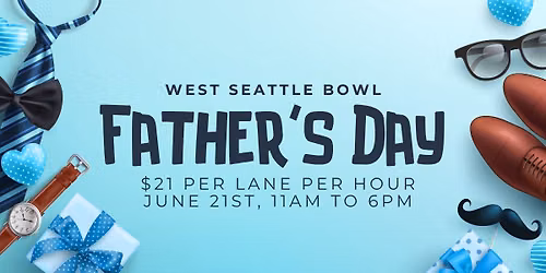 Father's Day | Half-Price Bowling,11AM to 6PM