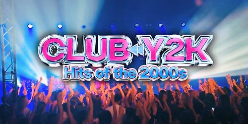 The Cast Entertainment presents CLUB Y2K: Hits of the 2000s
