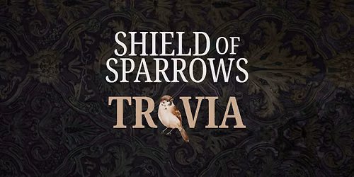 Shield of Sparrows Trivia