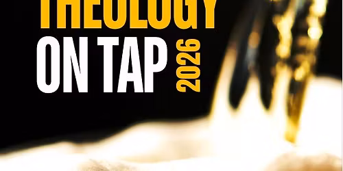 THEOLOGY ON TAP