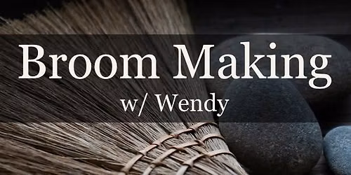 Broom Making with Wendy
