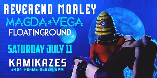 Reverend Morley, Magda-Vega + Floatinground