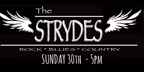 THE STRYDES here on Sunday 30th at 5pm 