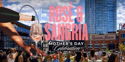 Ros\u00e9 & Sangria  A Mother\u2019s Day Celebration