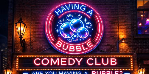 Copy of Having a Bubble Comedy Club