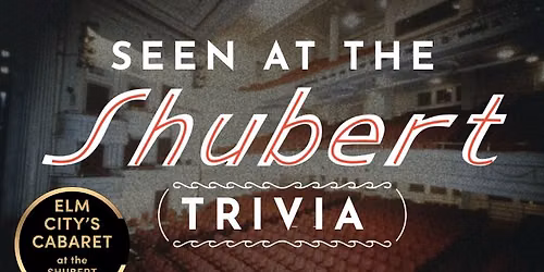Seen at the Shubert Trivia | June 30 | Elm City's Cabaret at the Shubert Theatre