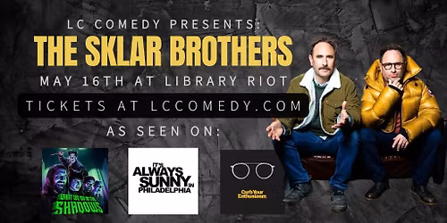 LC Comedy Presents: The Sklar Brothers (Curb Your Enthusiasm, It's Always Sunny in Philadelphia)